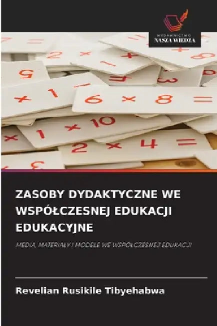 Zasoby Dydaktyczne We Wspólczesnej Edukacji Edukacyjne by Revelian Rusikile Tibyehabwa