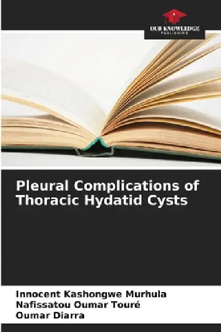 Pleural Complications of Thoracic Hydatid Cysts by Innocent Kashongwe Murhula, Nafissatou Oumar Touré, Oumar Diarra