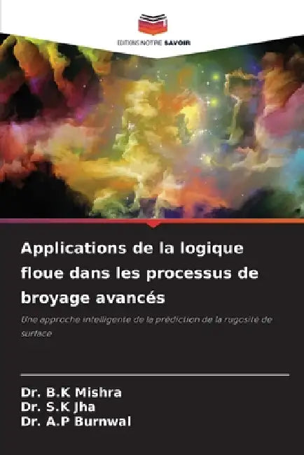 Applications de la logique floue dans les processus de broyage avancés by B. K. Mishra, S. K. Jha, A. P. Burnwal