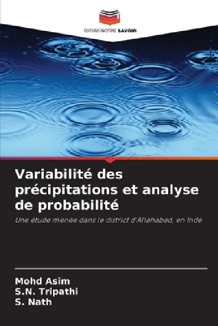 Variabilité des précipitations et analyse de probabilité by Mohd Asim, S. N. Tripathi, S. Nath