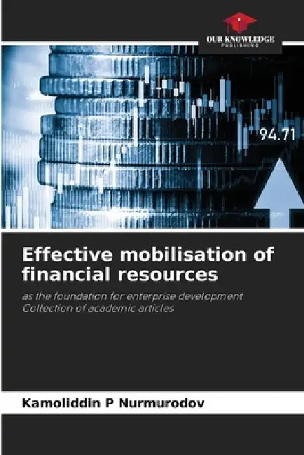 Effective mobilisation of financial resources by Kamoliddin P. Nurmurodov