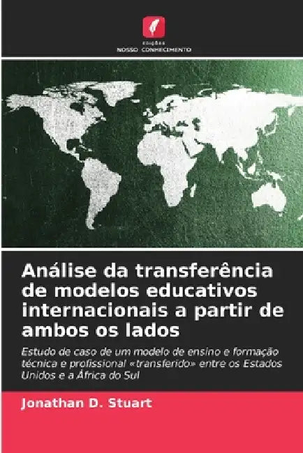 Análise da transferência de modelos educativos internacionais a partir de ambos os lados by Jonathan D. Stuart