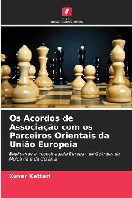 Os Acordos de Associação com os Parceiros Orientais da União Europeia by Xaver Ketterl
