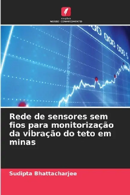 Rede de sensores sem fios para monitorização da vibração do teto em minas by Sudipta Bhattacharjee