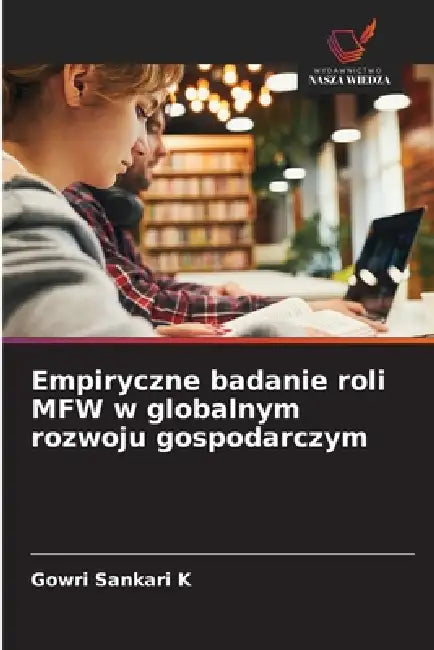 Empiryczne badanie roli MFW w globalnym rozwoju gospodarczym by Gowri Sankari K