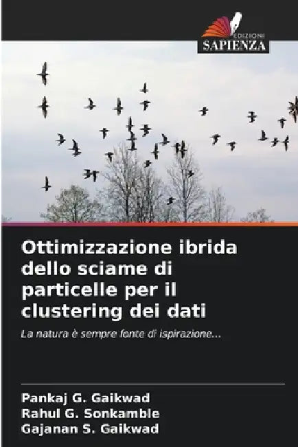 Ottimizzazione ibrida dello sciame di particelle per il clustering dei dati by Pankaj G. Gaikwad, Rahul G. Sonkamble, Gajanan S. Gaikwad