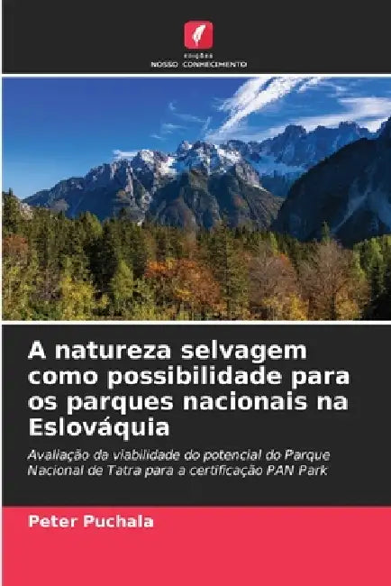 A natureza selvagem como possibilidade para os parques nacionais na Eslováquia by Peter Puchala