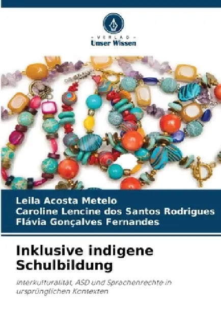 Inklusive indigene Schulbildung by Leila Acosta Metelo, Caroline Lencine Dos Santos Rodrigues, Flávia Gonçalves Fernandes