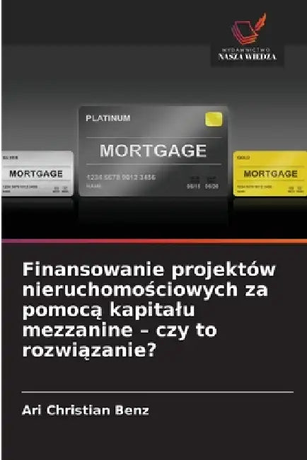 Finansowanie projektów nieruchomościowych za pomocą kapitalu mezzanine - czy to rozwiązanie? by Ari Christian Benz
