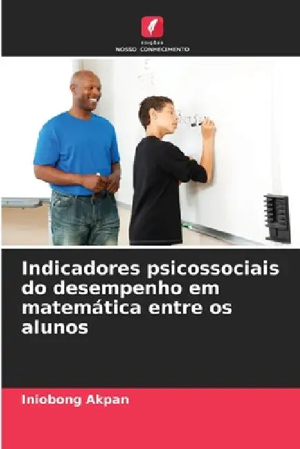 Indicadores psicossociais do desempenho em matemática entre os alunos by Iniobong Akpan
