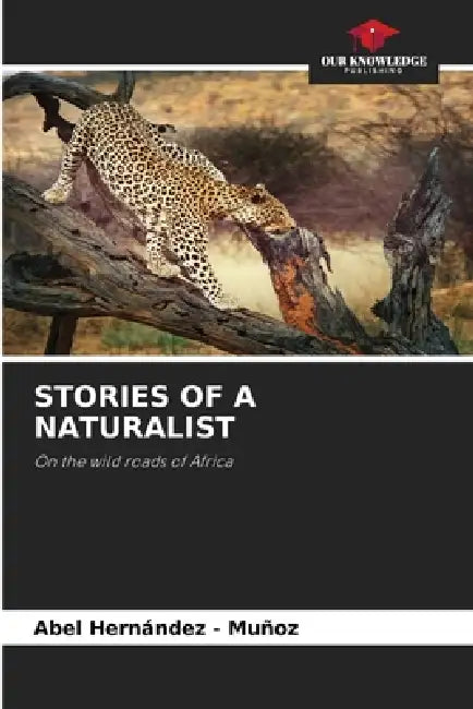 Stories of a Naturalist by Abel Hernandez -. Muñoz