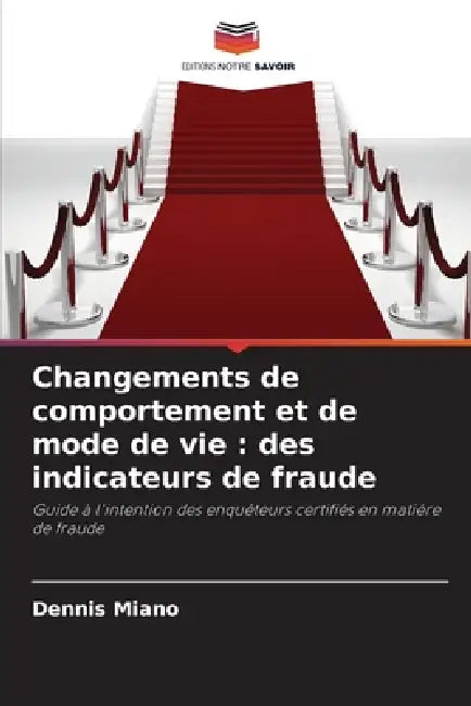 Changements de comportement et de mode de vie: des indicateurs de fraude by Dennis Miano