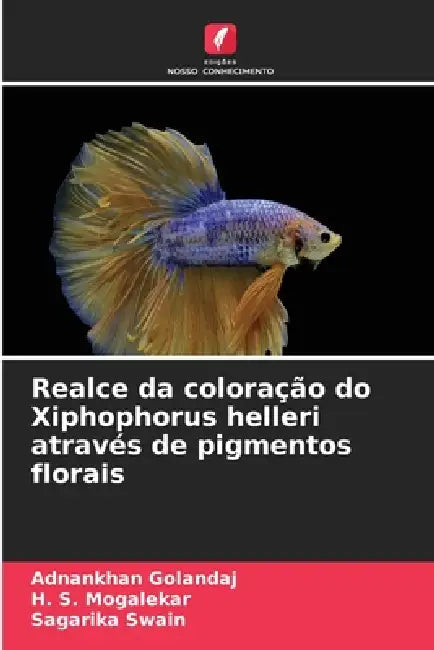 Realce da coloração do Xiphophorus helleri através de pigmentos florais by Adnankhan Golandaj, H. S. Mogalekar, Sagarika Swain