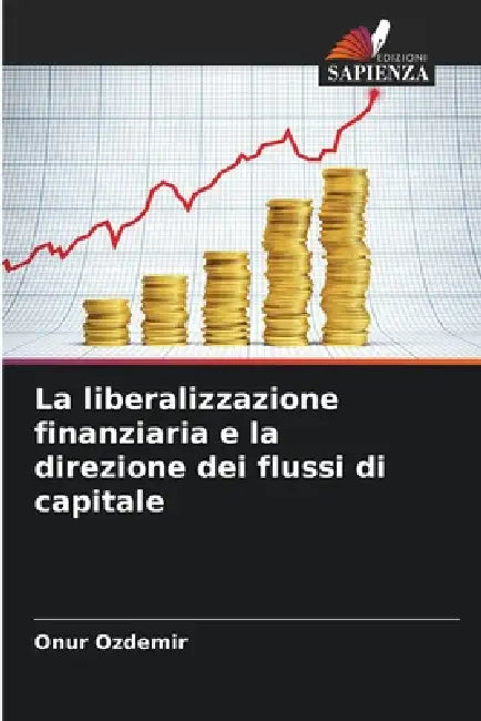 La liberalizzazione finanziaria e la direzione dei flussi di capitale by Onur Özdemir