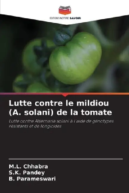 Lutte contre le mildiou (A. solani) de la tomate by M. L. Chhabra, S. K. Pandey, B. Parameswari