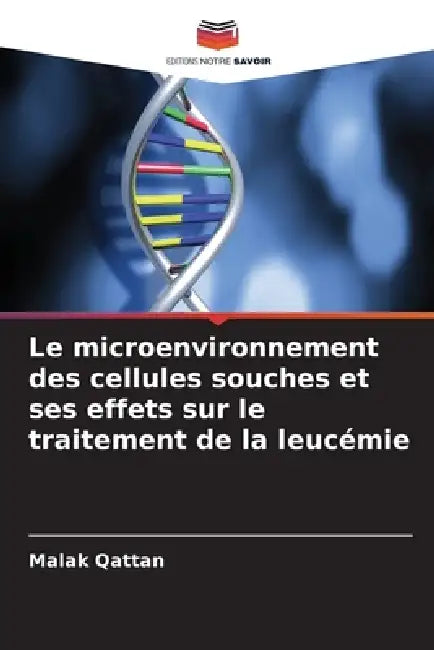 Le microenvironnement des cellules souches et ses effets sur le traitement de la leucémie by Malak Qattan