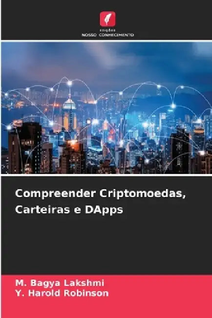 Compreender Criptomoedas, Carteiras e DApps by M. Bagya Lakshmi, Y. Harold Robinson
