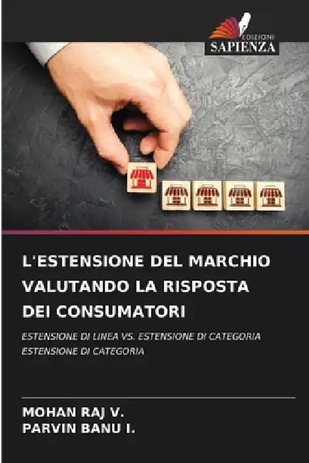 L'Estensione del Marchio Valutando La Risposta Dei Consumatori by Mohan Raj V, Parvin Banu I