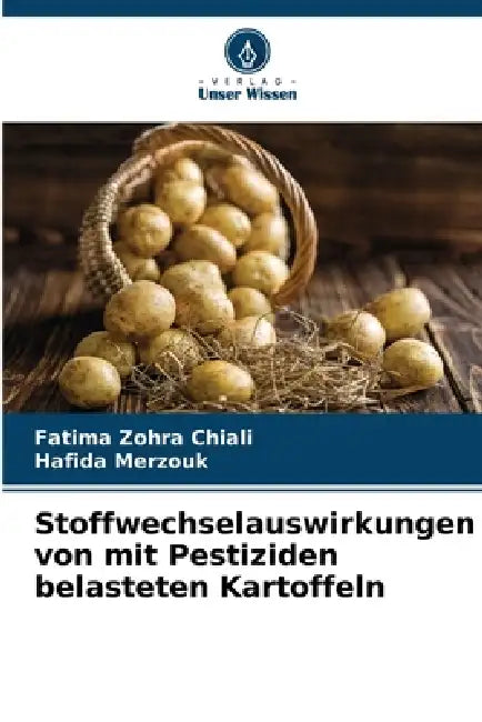 Stoffwechselauswirkungen von mit Pestiziden belasteten Kartoffeln by Fatima Zohra Chiali, Hafida Merzouk