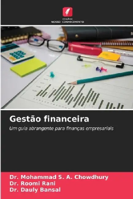Gestão financeira by Mohammad S. a. Chowdhury, Roomi Rani, Dauly Bansal