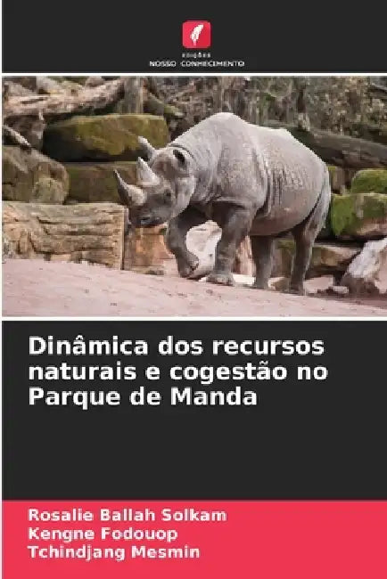 Dinâmica dos recursos naturais e cogestão no Parque de Manda by Rosalie Ballah Solkam, Kengne Fodouop, Tchindjang Mesmin