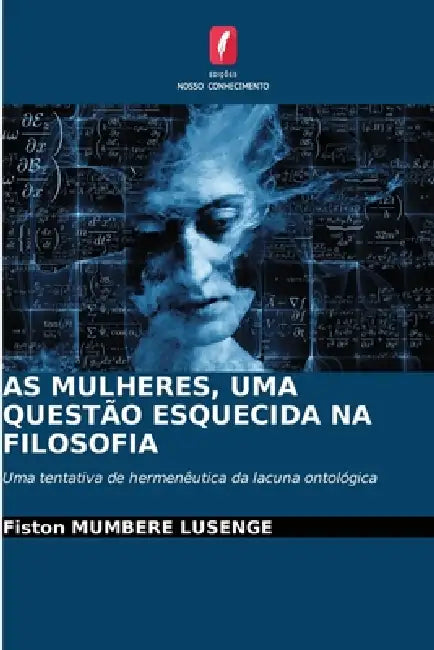 As Mulheres, Uma Questão Esquecida Na Filosofia by Fiston Mumbere Lusenge