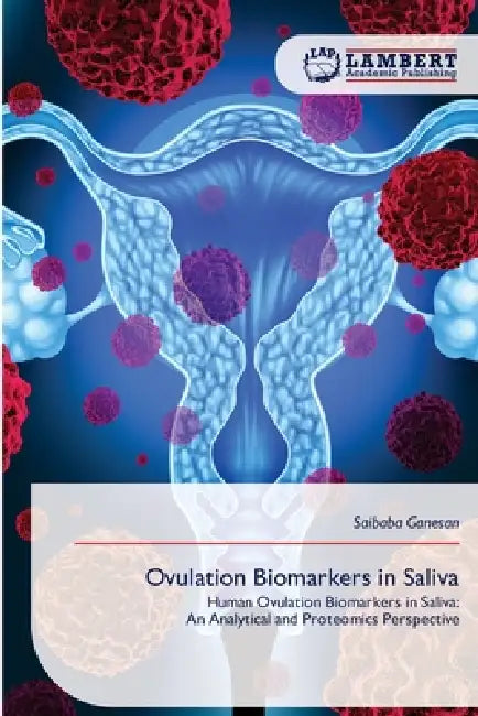 Ovulation Biomarkers in Saliva by Saibaba Ganesan
