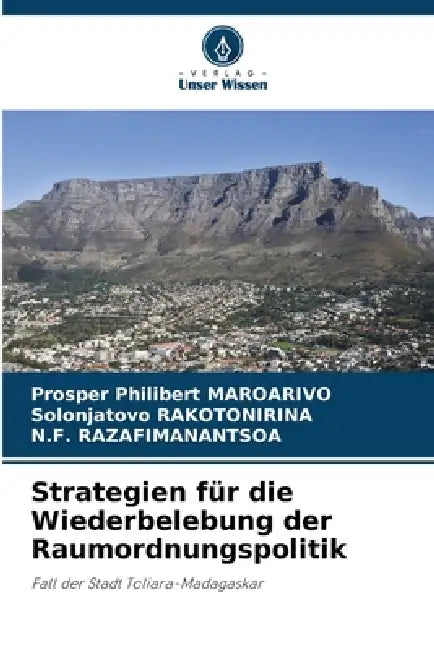 Strategien für die Wiederbelebung der Raumordnungspolitik by Prosper Philibert Maroarivo, Solonjatovo Rakotonirina, N. F. Razafimanantsoa