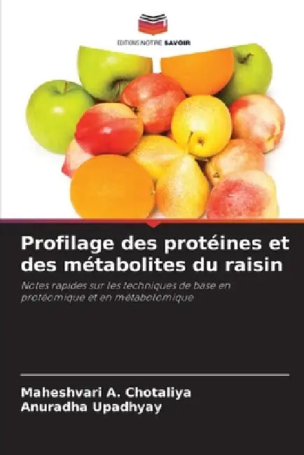 Profilage des protéines et des métabolites du raisin by Maheshvari A. Chotaliya, Anuradha Upadhyay