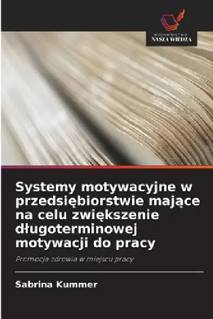 Systemy motywacyjne w przedsiębiorstwie mające na celu zwiększenie dlugoterminowej motywacji do pracy by Sabrina Kummer