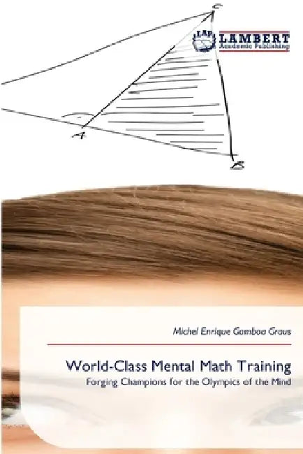 World-Class Mental Math Training by Michel Enrique Gamboa Graus