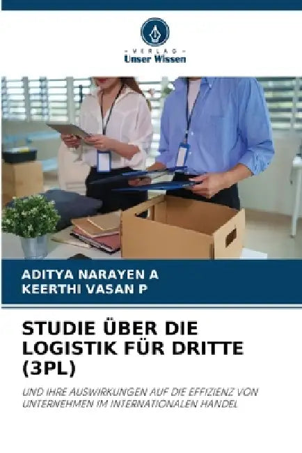 Studie Über Die Logistik Für Dritte (3pl) by Aditya Narayen a., Keerthi Vasan P.