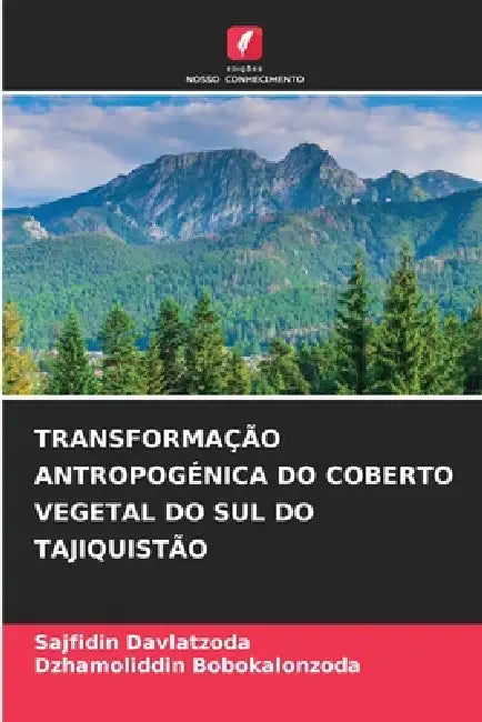 Transformação Antropogénica Do Coberto Vegetal Do Sul Do Tajiquistão by Sajfidin Davlatzoda, Dzhamoliddin Bobokalonzoda