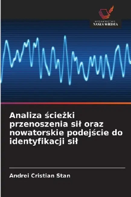 Analiza ścieżki przenoszenia sil oraz nowatorskie podejście do identyfikacji sil by Andrei Cristian Stan