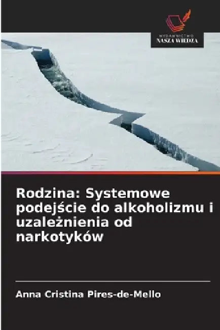 Rodzina: Systemowe podejście do alkoholizmu i uzależnienia od narkotyków by Anna Cristina Pires-De-Mello