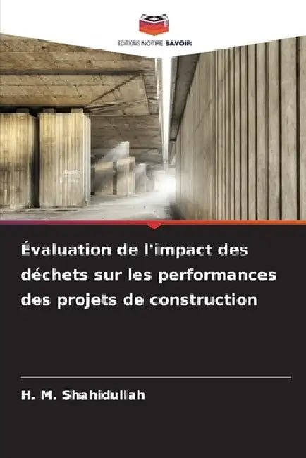 Évaluation de l'impact des déchets sur les performances des projets de construction by H. M. Shahidullah