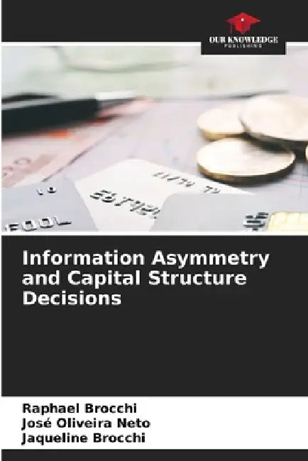 Information Asymmetry and Capital Structure Decisions by Raphael Brocchi, José Oliveira Neto, Jaqueline Brocchi