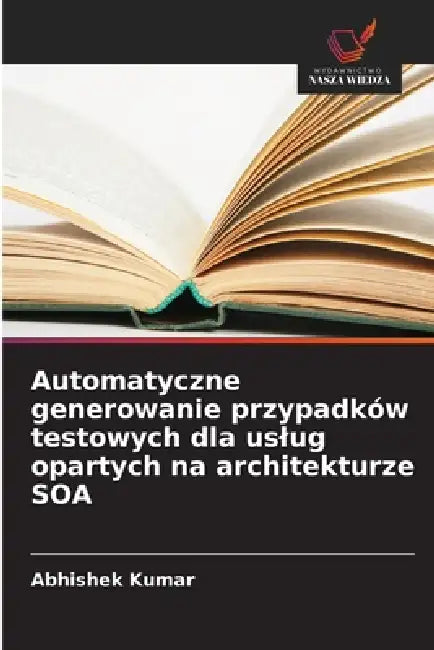 Automatyczne generowanie przypadków testowych dla uslug opartych na architekturze SOA by Abhishek Kumar