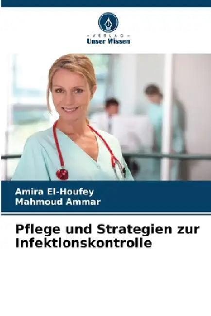 Pflege und Strategien zur Infektionskontrolle by Amira El-Houfey, Mahmoud Ammar