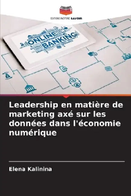 Leadership en matière de marketing axé sur les données dans l'économie numérique by Elena Kalinina