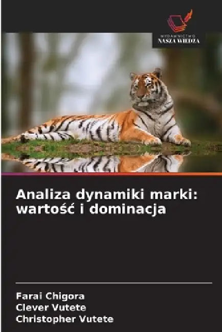 Analiza dynamiki marki: wartośc i dominacja by Farai Chigora, Clever Vutete, Christopher Vutete