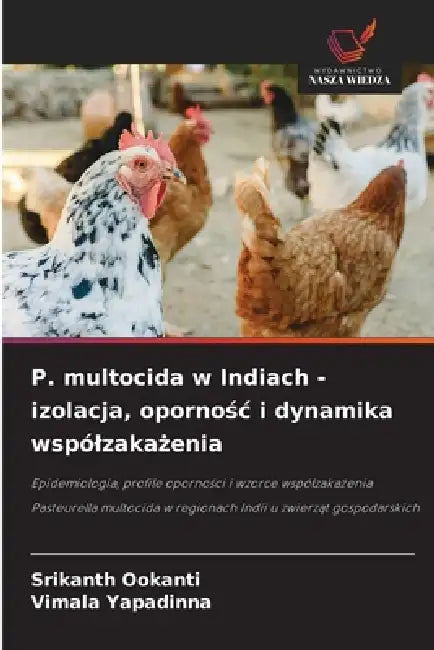 P. multocida w Indiach - izolacja, opornośc i dynamika wspólzakażenia by Srikanth Ookanti, Vimala Yapadinna