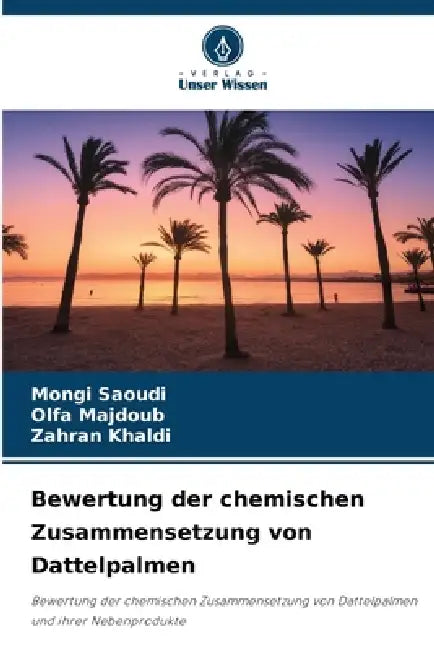 Bewertung der chemischen Zusammensetzung von Dattelpalmen by Mongi Saoudi, Olfa Majdoub, Zahran Khaldi
