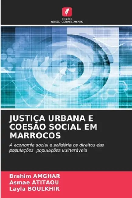 Justiça Urbana E Coesão Social Em Marrocos by Brahim Amghar, Asmae Atitaou, Layla Boulkhir