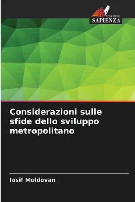Considerazioni sulle sfide dello sviluppo metropolitano by Iosif Moldovan