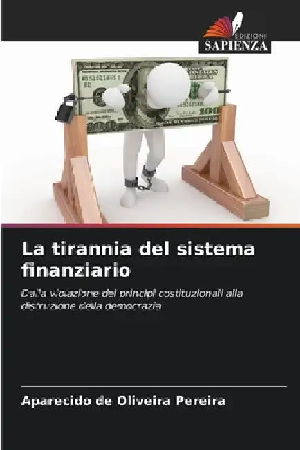La tirannia del sistema finanziario by Aparecido de Oliveira Pereira