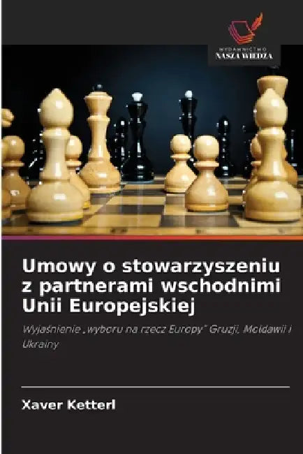 Umowy o stowarzyszeniu z partnerami wschodnimi Unii Europejskiej by Xaver Ketterl