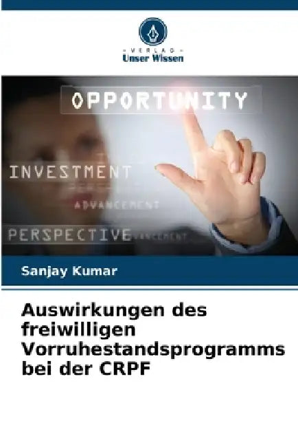 Auswirkungen des freiwilligen Vorruhestandsprogramms bei der CRPF by Sanjay Kumar