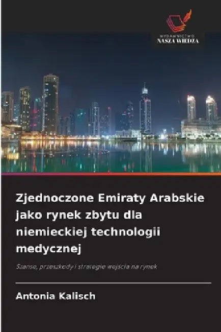Zjednoczone Emiraty Arabskie jako rynek zbytu dla niemieckiej technologii medycznej by Antonia Kalisch