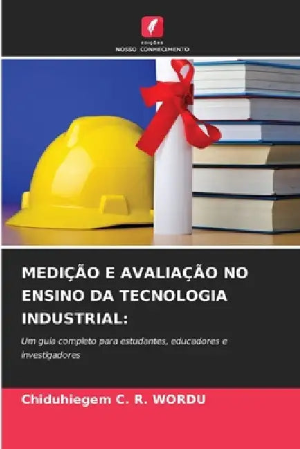 Medição E Avaliação No Ensino Da Tecnologia Industrial by Chiduhiegem C. R. Wordu